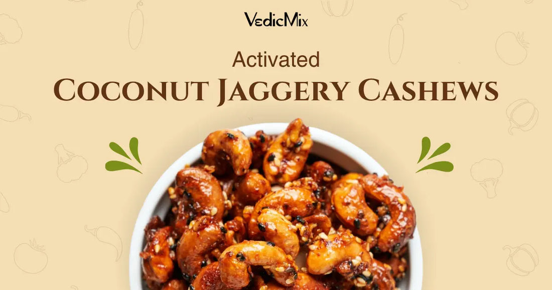 Activated Coconut Jaggery Cashews: Smart Snacking for a Healthier Lifestyle